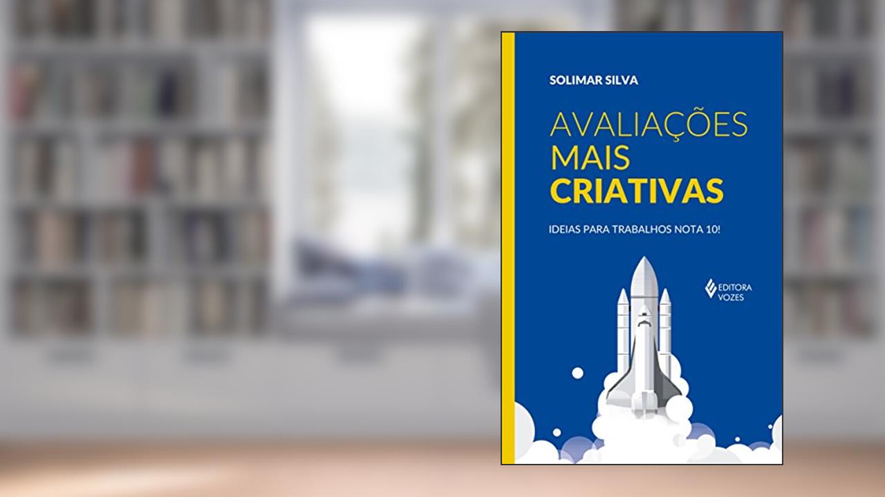 Capa de Avaliações mais criativas: Ideias para trabalhos nota 10!, do autor Solimar Silva