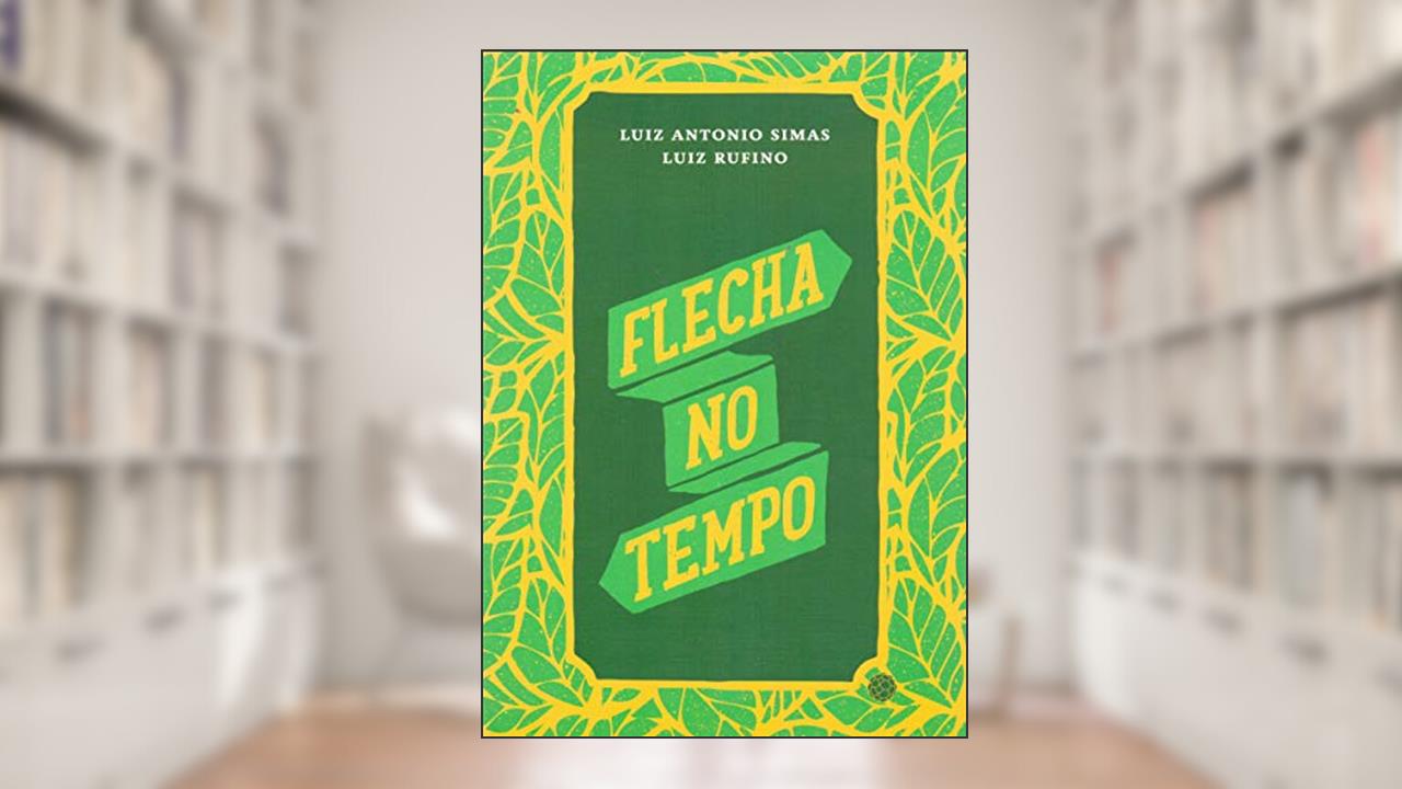 Flecha No Tempo, do autor Luiz Antonio Simas; Luiz Rufino