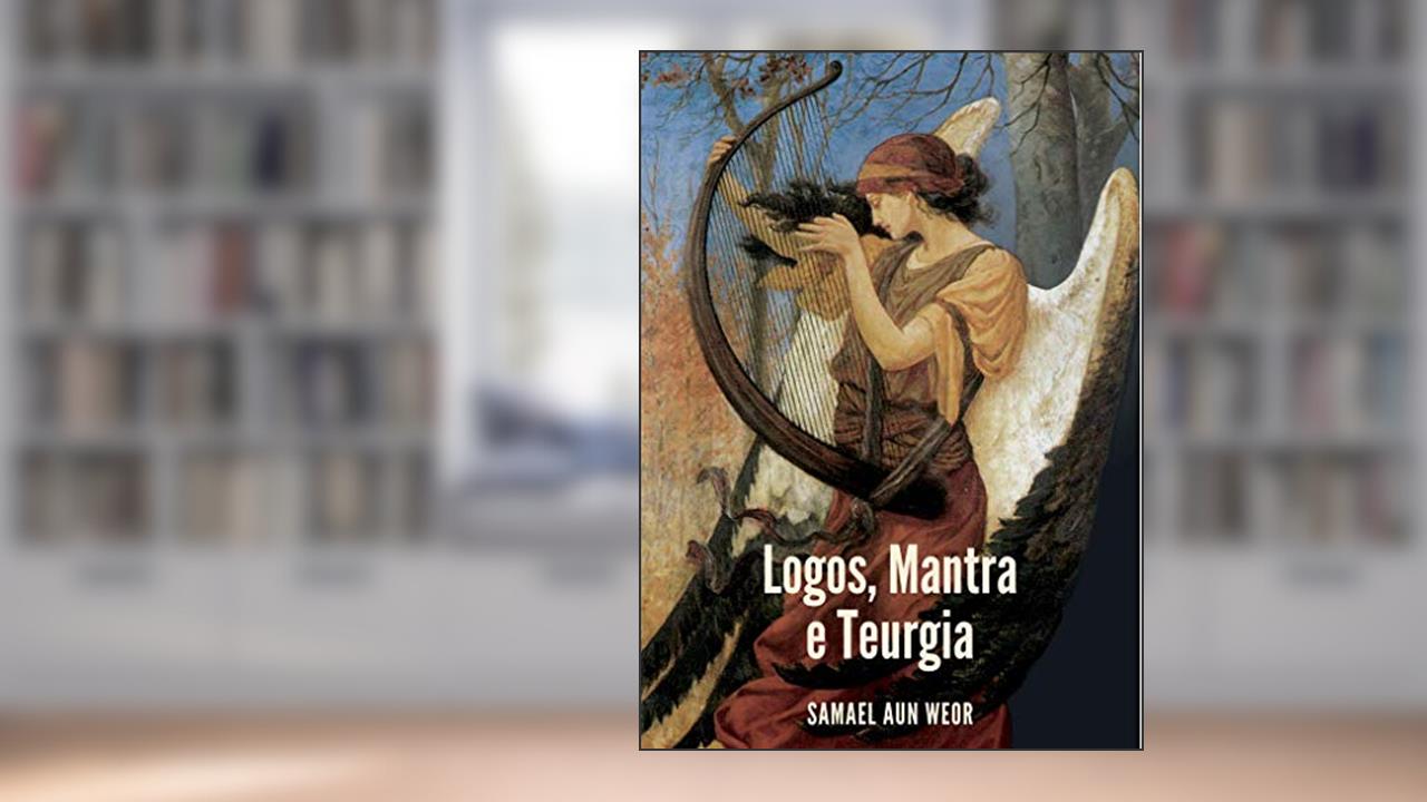 Capa de LOGOS, MANTRA E TEURGIA, do autor Samael Aun Weor