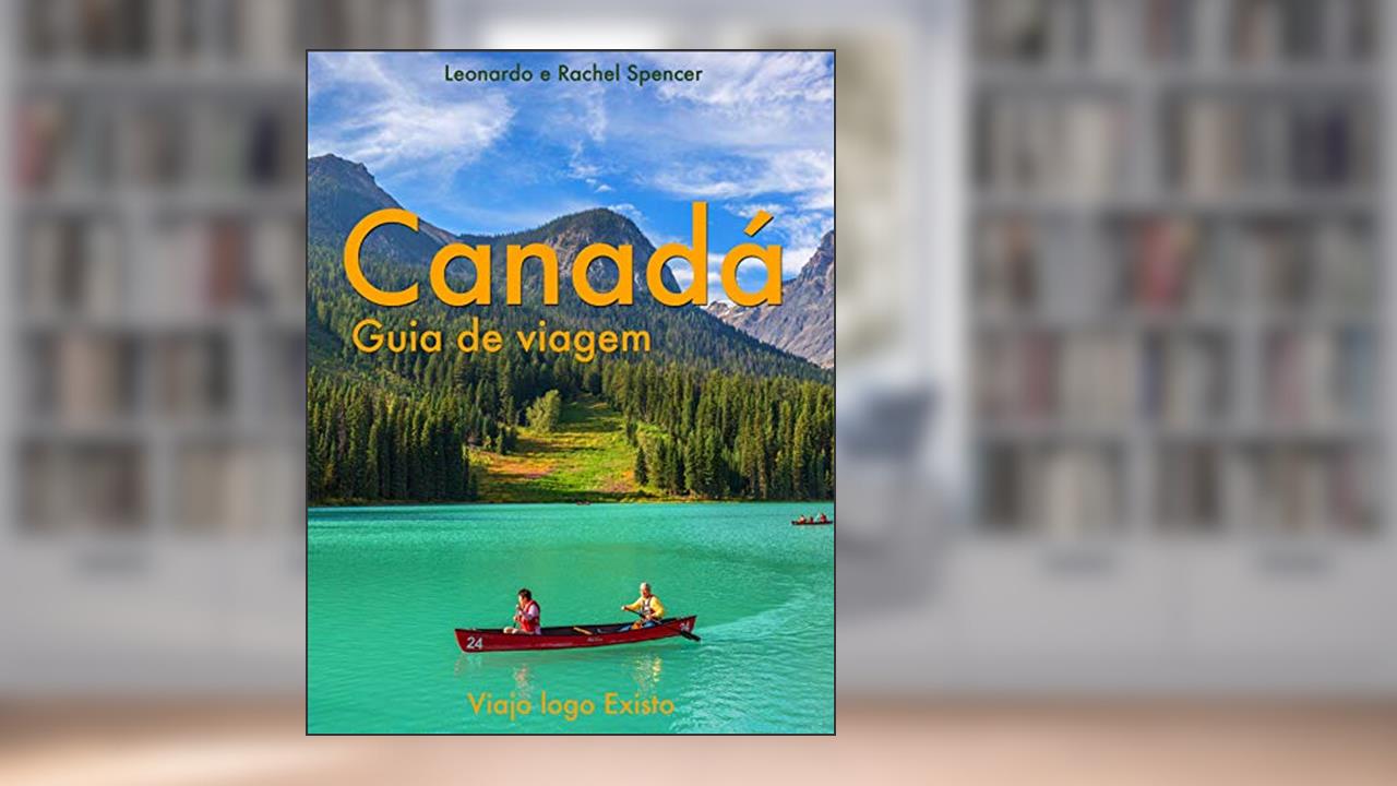 Capa de Canadá - Guia de Viagem do Viajo logo Existo, do autor Viajo logo Existo