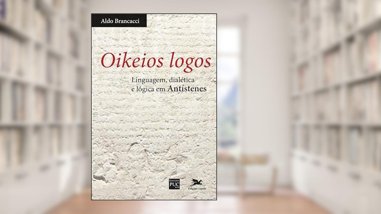 Capa de Oikeios logos: Linguagem, dialética e lógica em Antístenes, do autor Aldo Brancacci