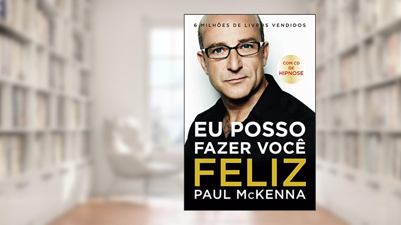 Eu posso fazer você feliz, de Paul McKenna