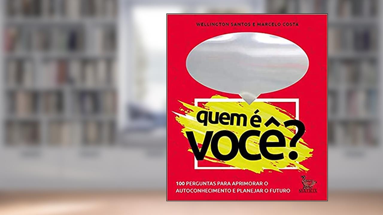 Capa de Quem é você?: 100 perguntas para aprimorar o autoconhecimento e planejar o futuro, do autor Wellington Santos; Marcelo Costa