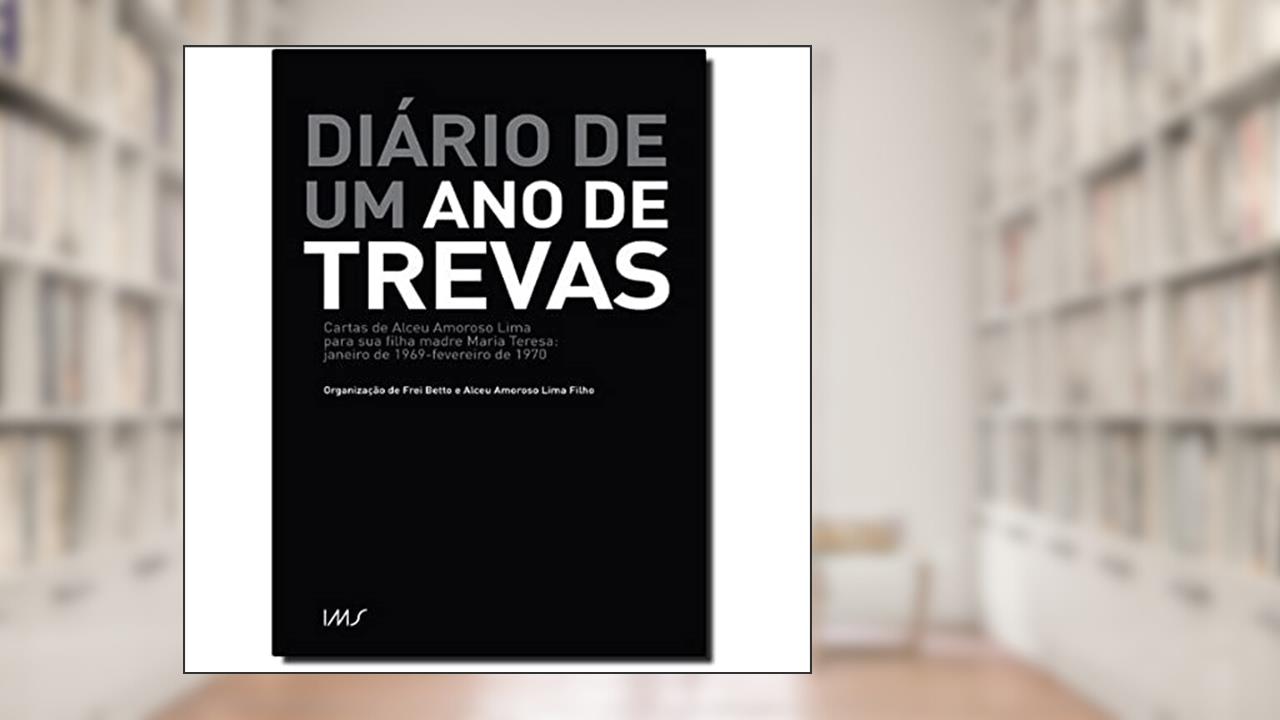 Capa de Diário De Um Ano De Trevas, do autor Frei Betto; Alceu Amoroso Lima Filho