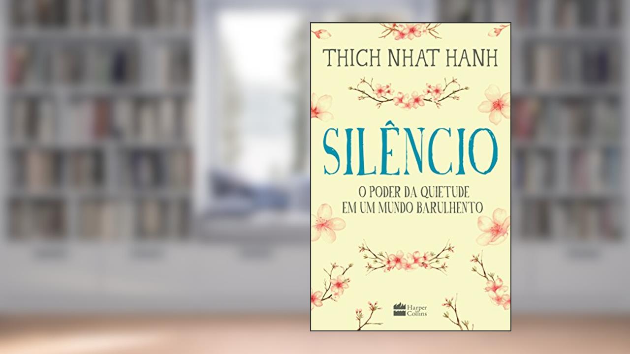 Capa de Silêncio: o poder da quietude em um mundo barulhento, do autor Thich Nhat Hanh