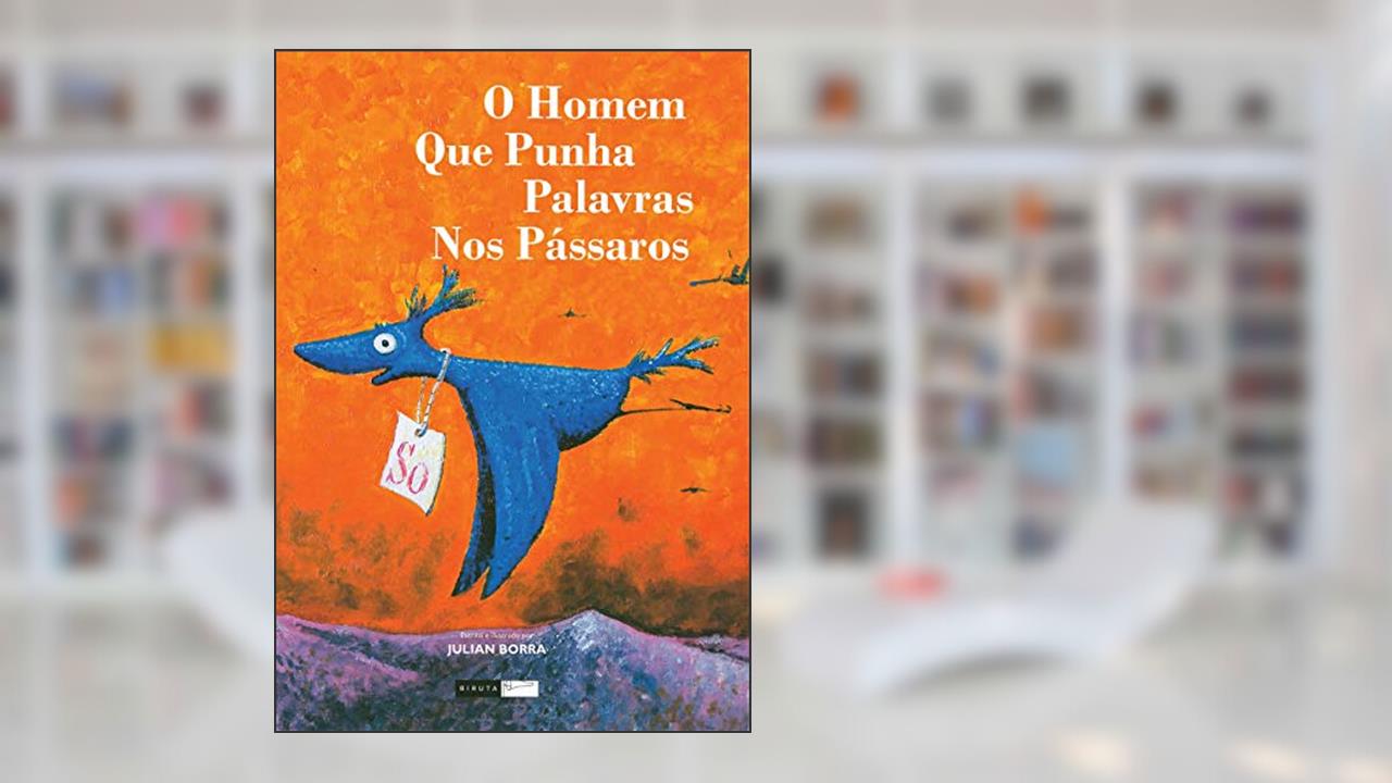 Capa de O homem que punha palavras nos pássaros, do autor Julian Borra