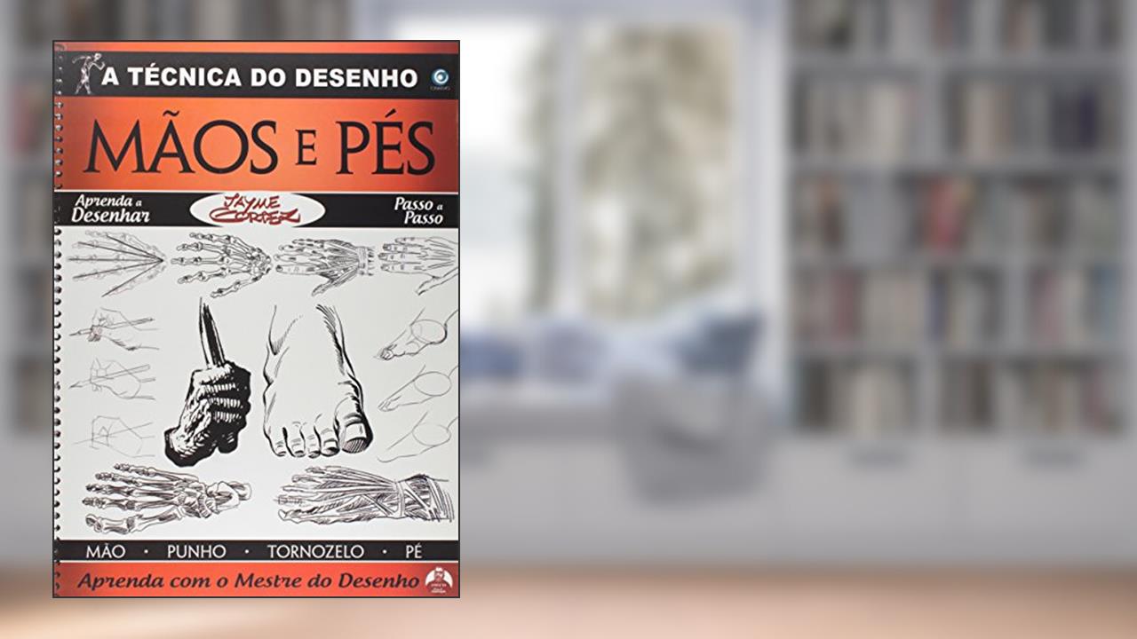 Capa de A Técnica do Desenho Mãos e Pés. Mão, Punho, Tornozelo e Pé, de Jayme Cortez