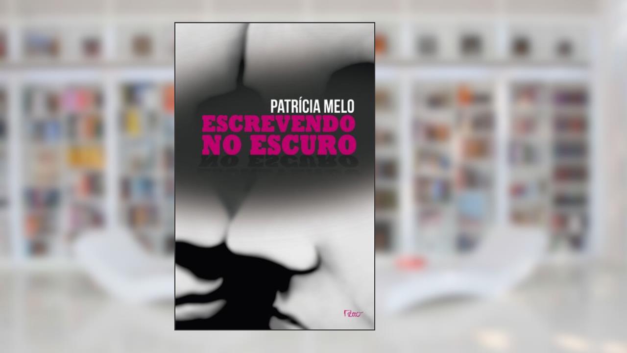 Capa de Escrevendo no escuro, do autor Patrícia Melo