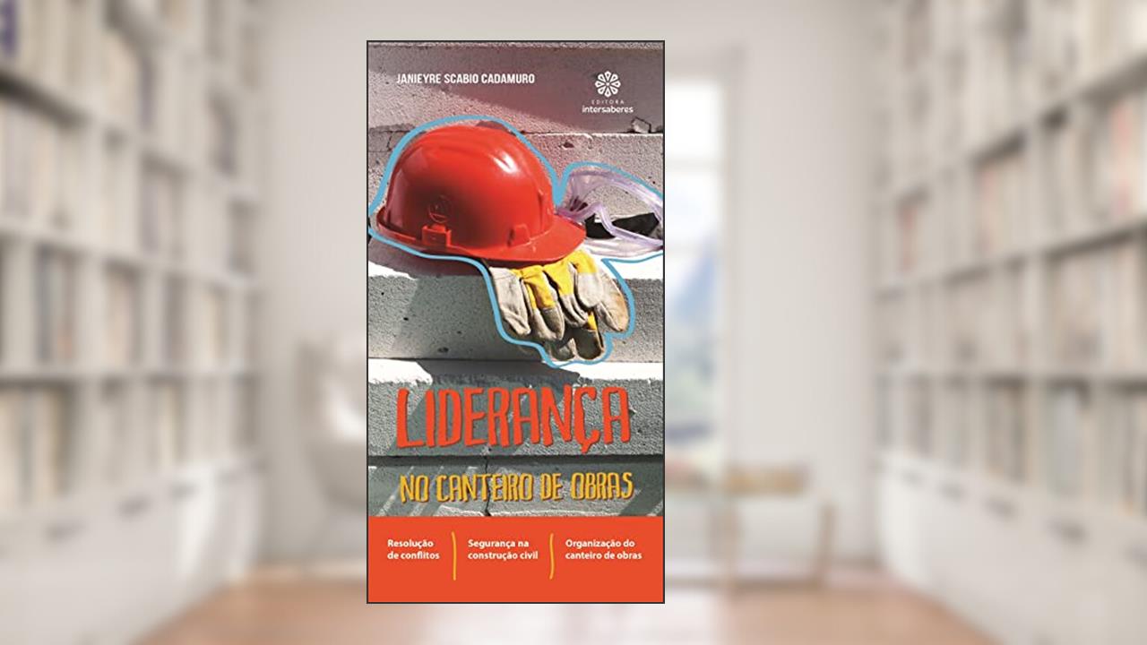 Capa de Liderança no canteiro de obras, do autor Janieyre Scabio Cadamuro