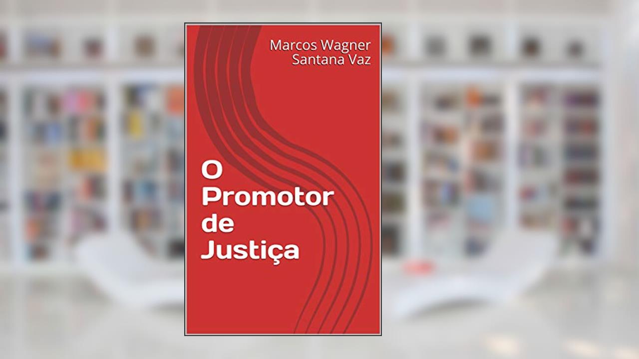 Capa de O Promotor de Justiça, do autor Marcos Wagner Santana Vaz