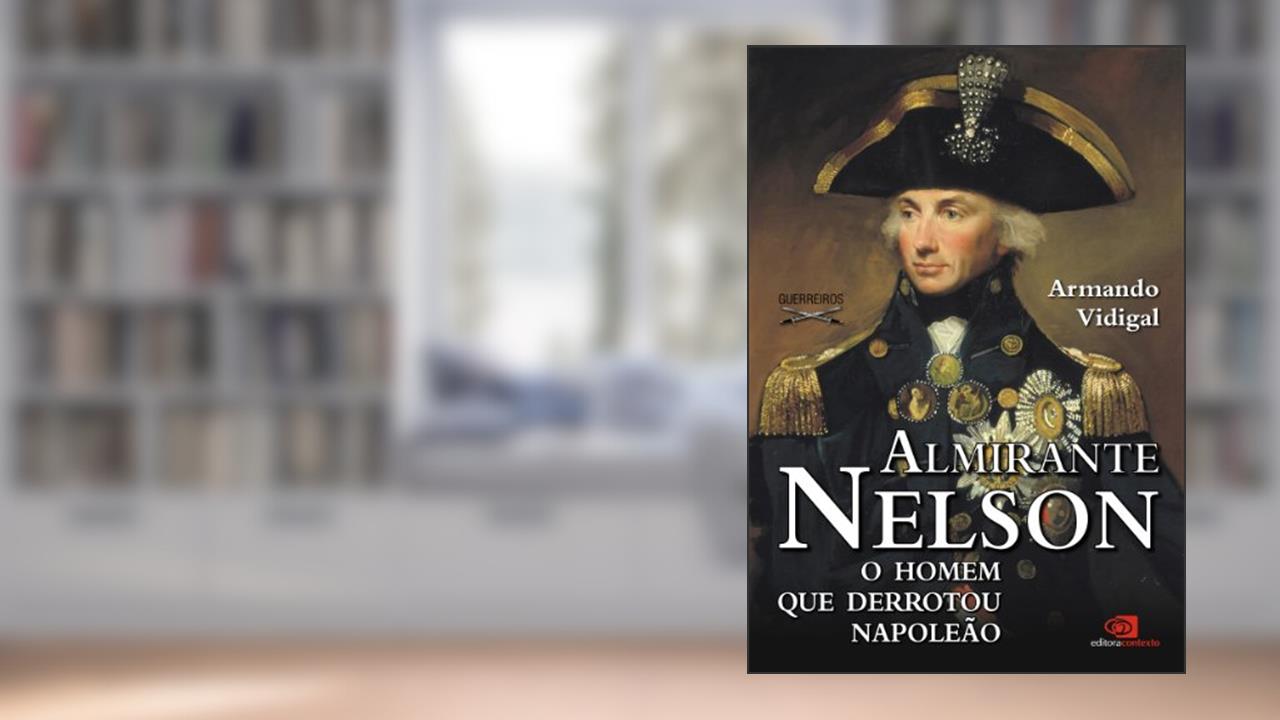 Capa de Almirante Nelson: o homem que derrotou Napoleão, do autor Armando Vidigal
