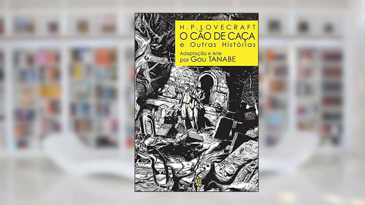 Capa de H.P. Lovecraft - O cão de caça e outras histórias, do autor H. P. Lovecraft; Gou Tanabe