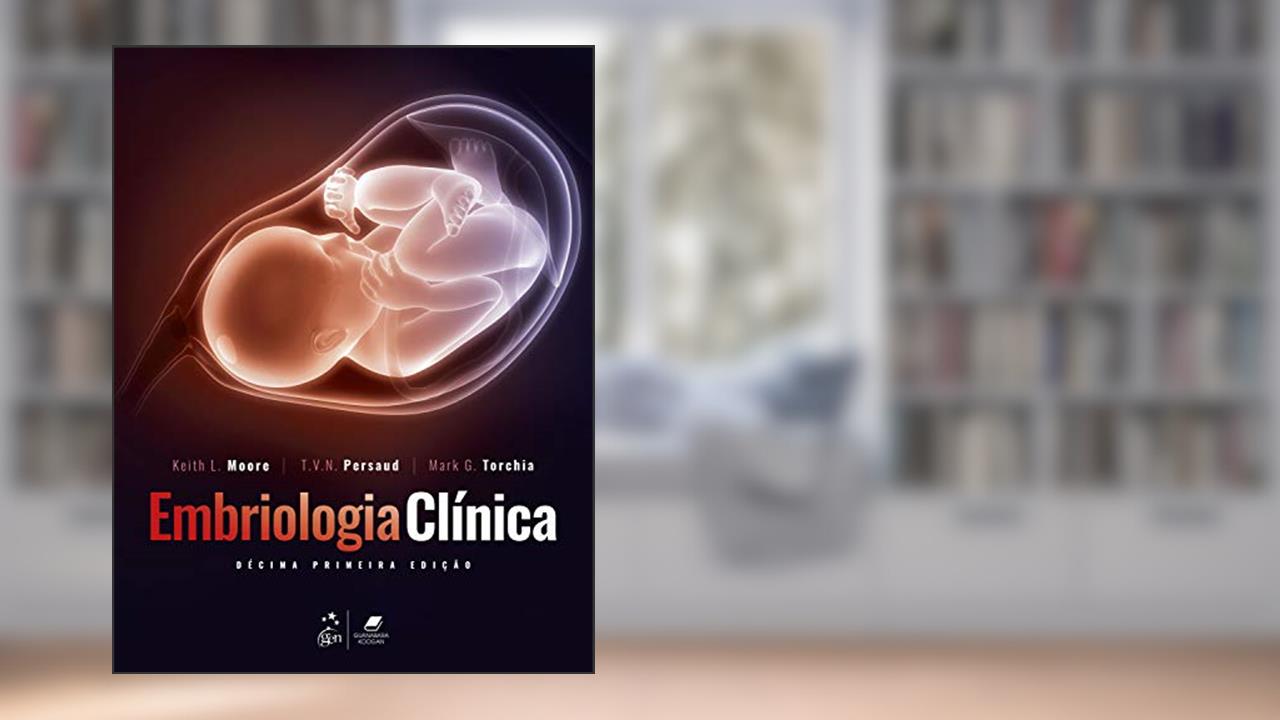 Capa de Embriologia Clínica, do autor T. V. N. MOORE  Keith Moore  PERSAUDE; Mark G. TORCHIA