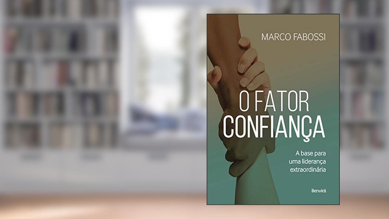 Capa de O Fator Confiança: a Base Para uma Liderança Extraordinária, do autor Marco Fabossi