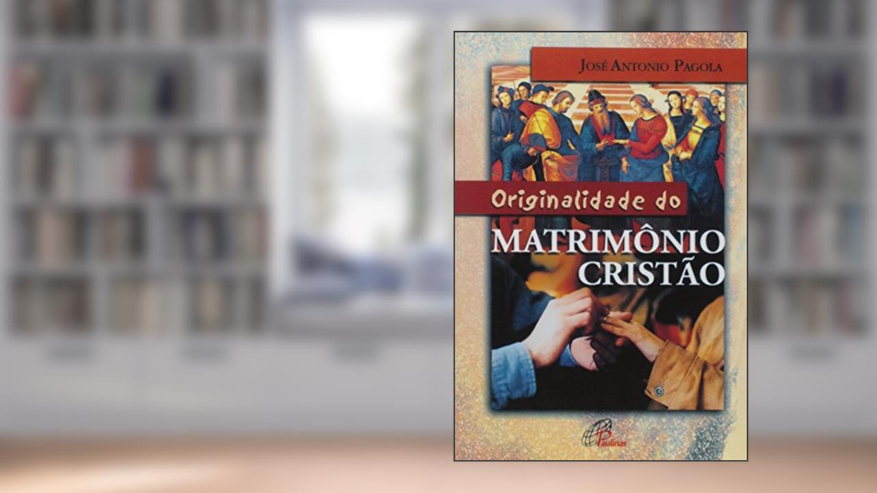 Capa de Originalidade do matrimônio cristão, do autor José Antonio Pagola
