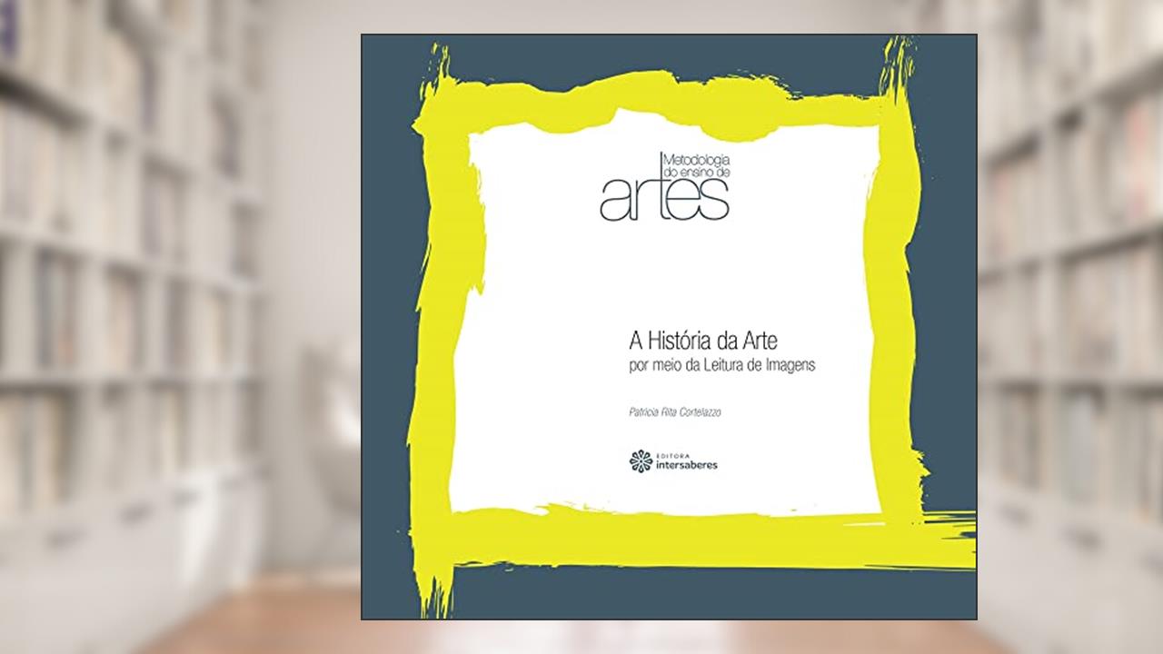 Capa de A história da arte por meio da leitura de imagens, do autor Patricia Rita Cortellazzo