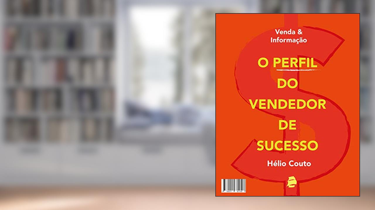 Venda e informação: O perfil do vendedor de sucesso, de Hélio Couto