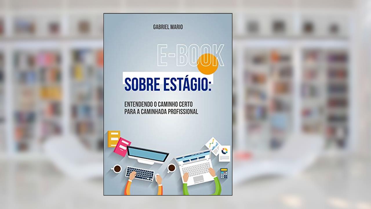 Capa de Sobre estágio: Entendendo o caminho certo para a caminhada profissional, do autor Gabriel Mario Almeida Santos