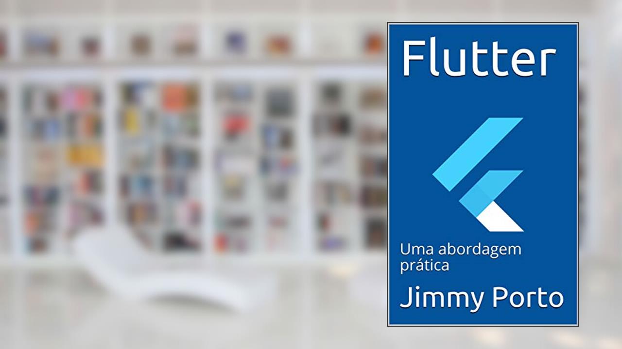 Capa de Flutter: Uma abordagem prática (Mobile na prática Livro 1), do autor Jimmy Porto