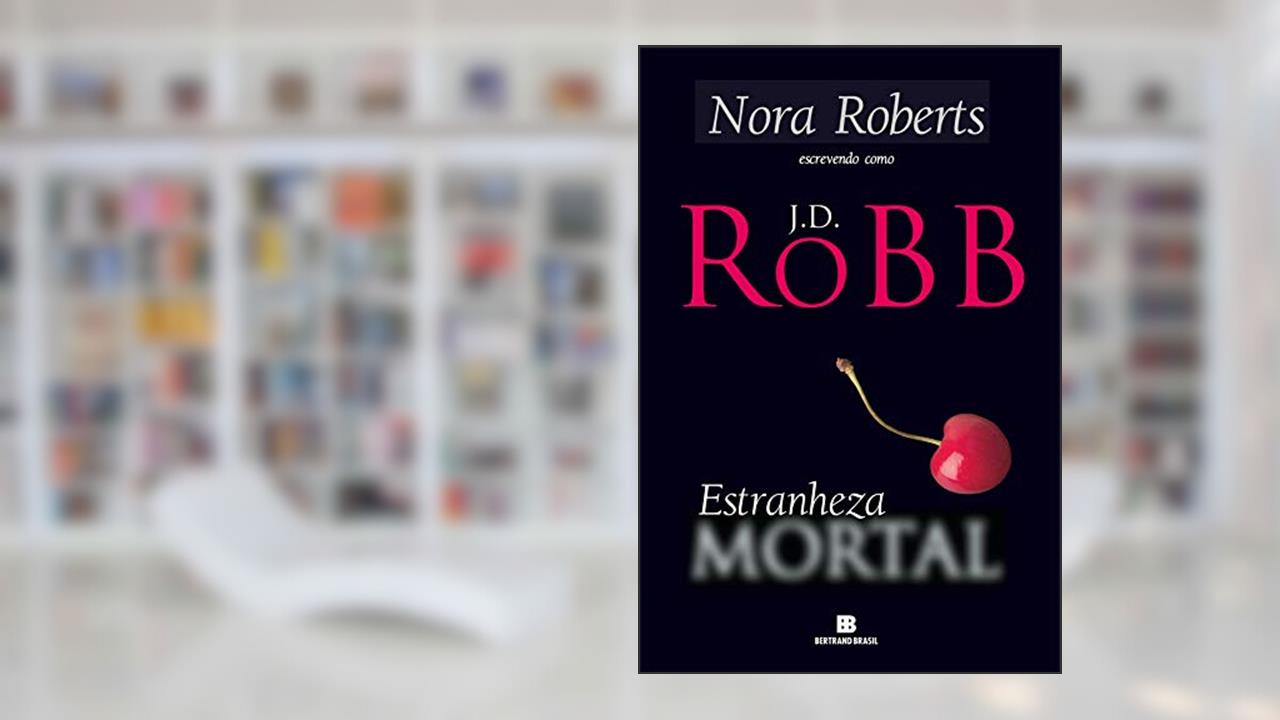Capa de Estranheza Mortal, do autor J.D. Robb