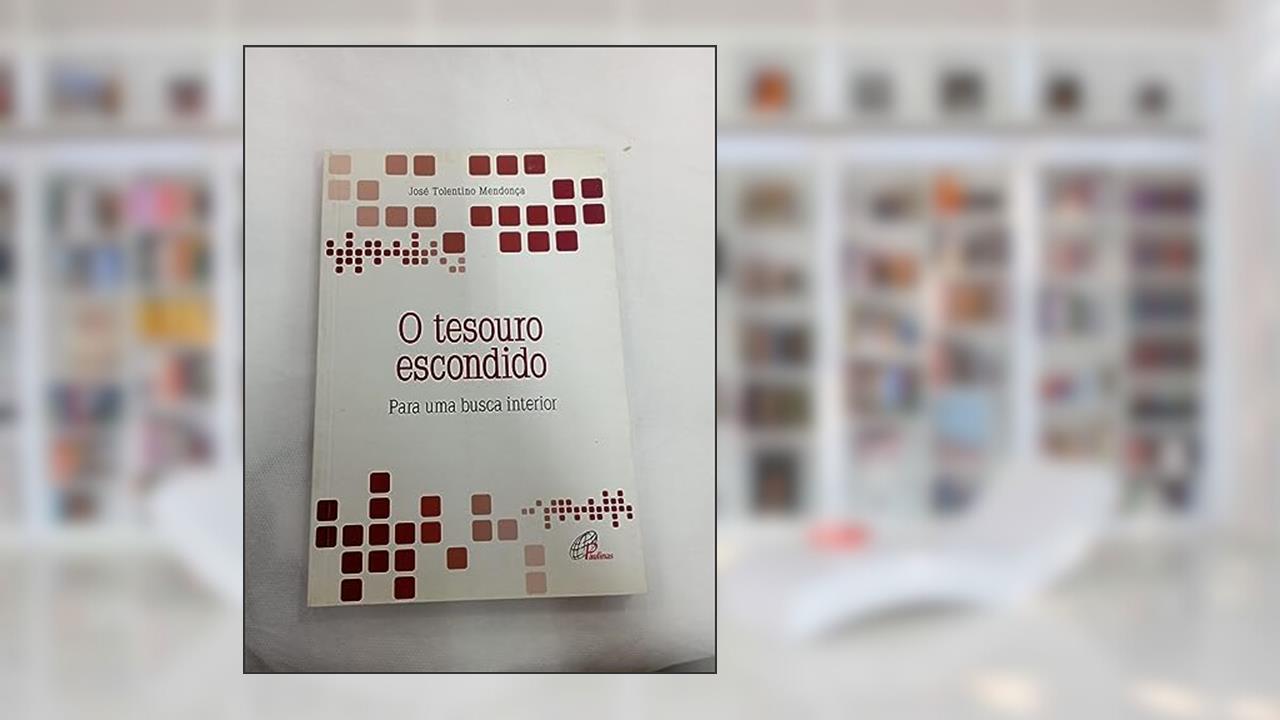 Capa de O tesouro escondido: Para uma busca interior, do autor José Tolentino Mendonça