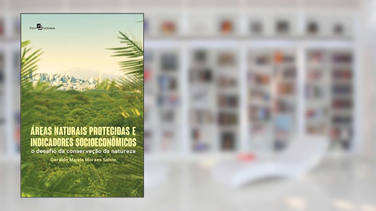 Capa de Áreas Naturais Protegidas e Indicadores Socioeconômicos, do autor Geraldo Majela Moraes Salvio