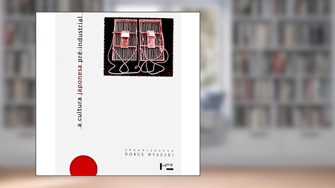 Capa de Cultura Japonesa Pré-Industrial - Aspectos Socioeconômicos, do autor Nobue Myazaki