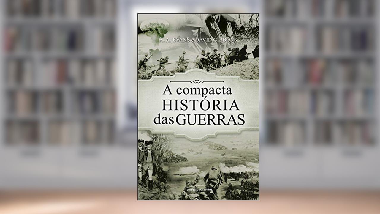 Capa de A compacta história das Guerras, do autor A. A. Evans; David Gibbons