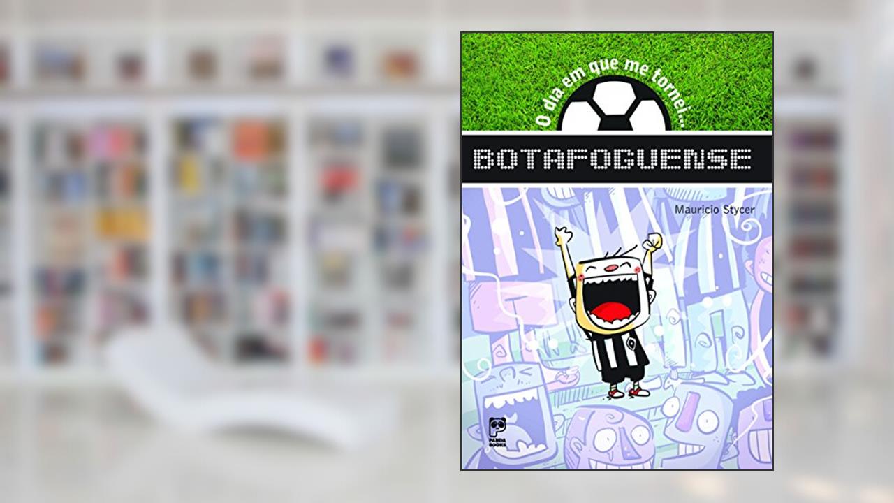O dia em que me tornei... Botafoguense, do autor Mauricio Stycer