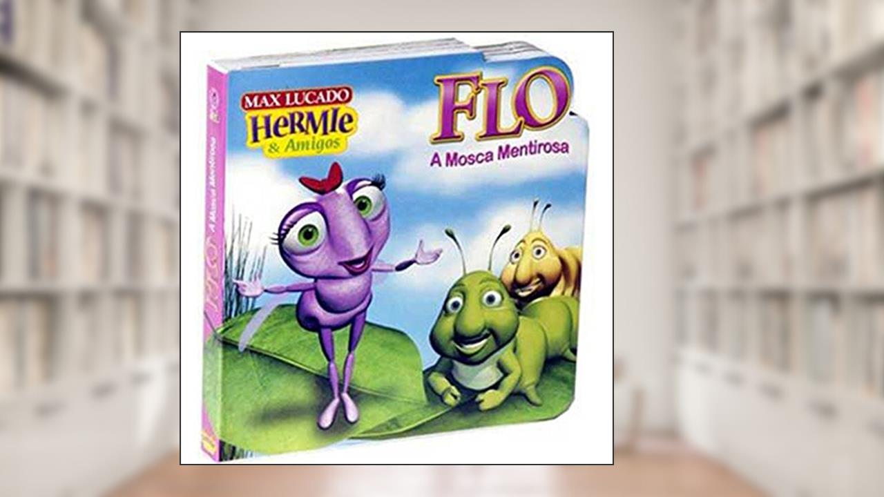 Capa de Flo. A Mosca Mentirosa, do autor Max Lucado