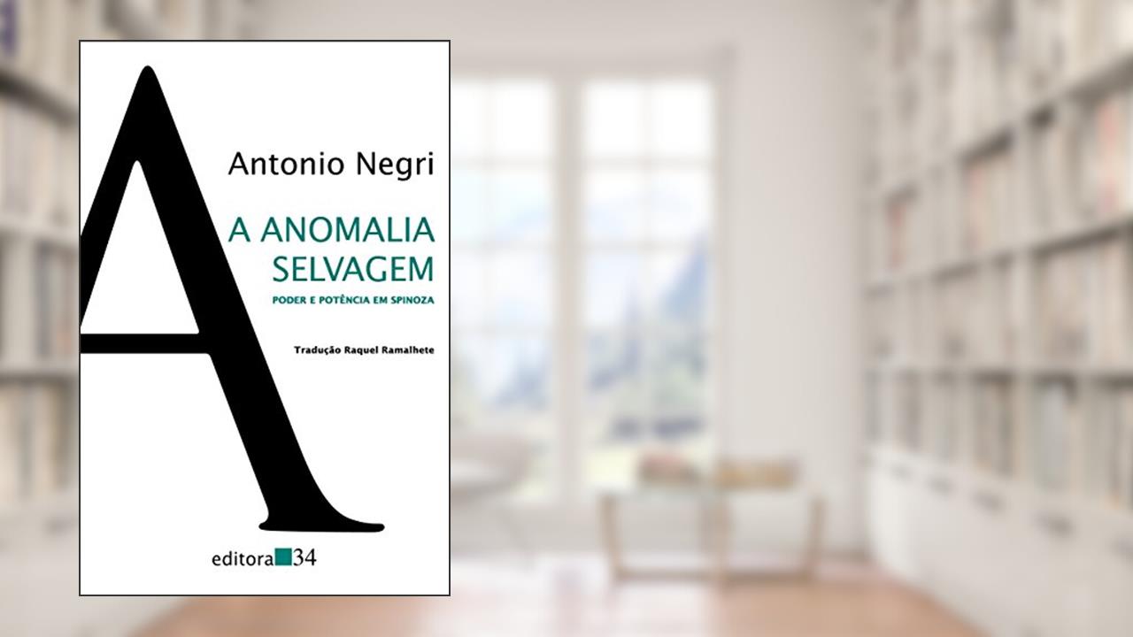 Capa de A Anomalia Selvagem: Poder e Potência em Spinoza, de Antonio Negri