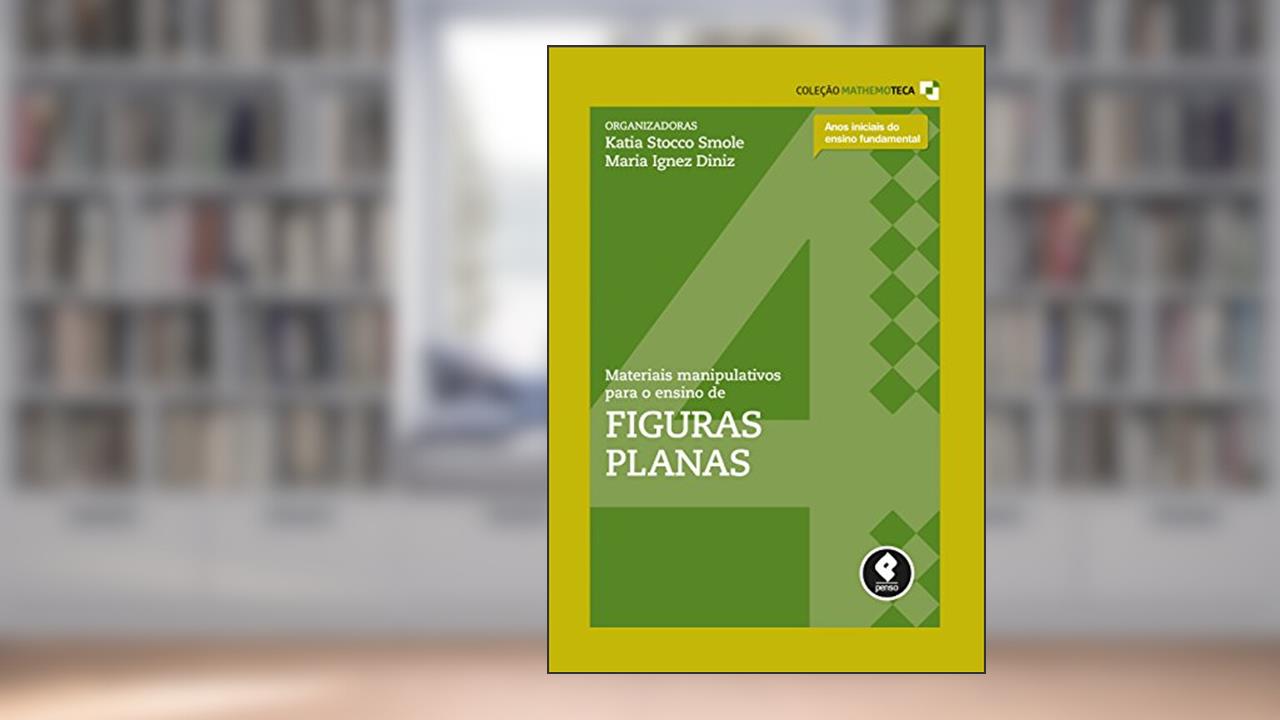 Capa de Materiais Manipulativos para o Ensino de Figuras Planas: Volume 4, do autor Fernanda Anaia Gonçalves; Ligia Baptista Gomes; Sonia Maria Pereira Vidigal