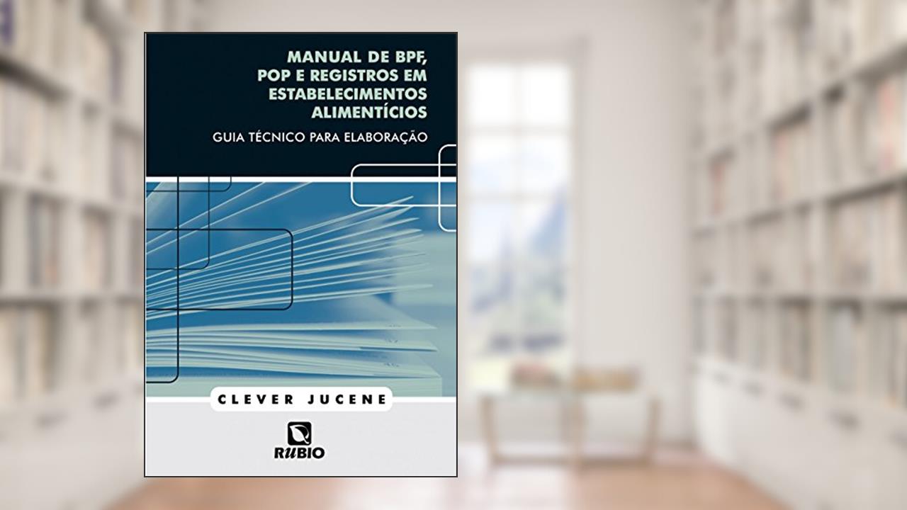 Capa de Manual de BPF, POP e Registros em Estabelecimentos Alimentícios: Guia Técnico Para Elaboração, do autor Clever Jucene