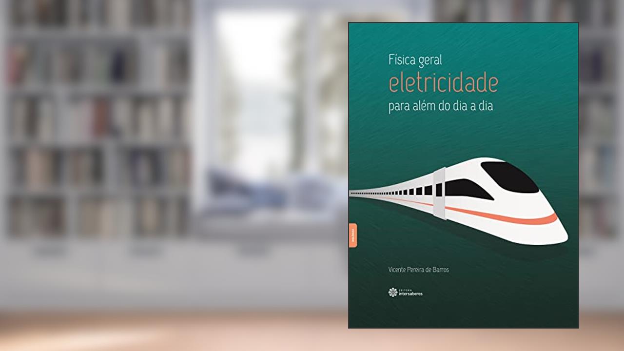 Capa de Física geral:: eletricidade - para além do dia a dia, do autor Vicente Pereira De Barros