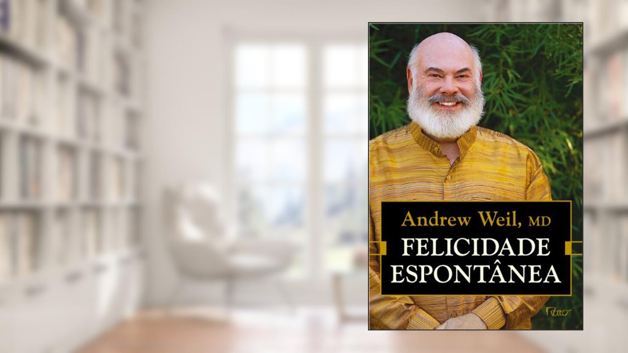 Capa de Felicidade espontânea, do autor Andrew Weil