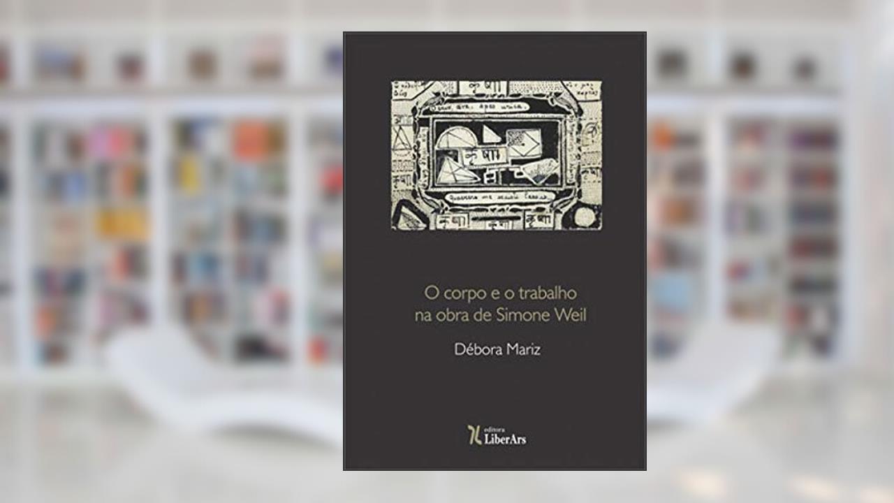 Capa de O Corpo e Trabalho na Obra de Simone Weil, do autor Débora Mariz