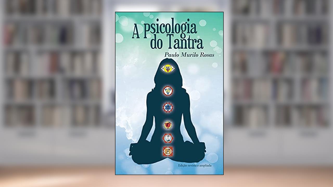 Capa de A Psicologia do Tantra, do autor Paulo Murilo Rosas