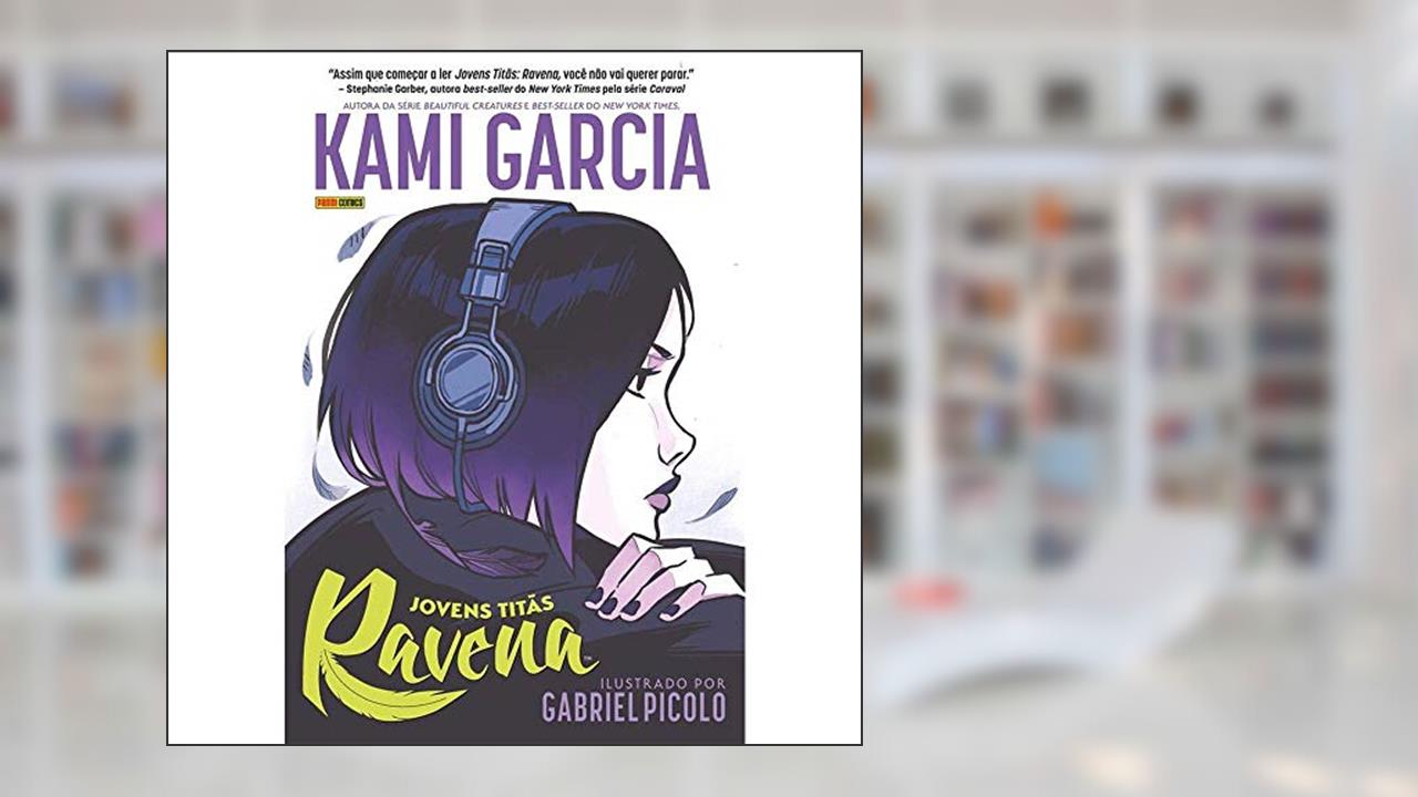 Capa de Jovens Titãs Ravena, do autor Kami Garcia
