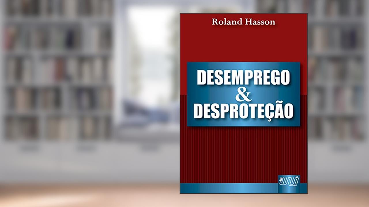 Capa de Desemprego e Desproteção, do autor Roland Hasson