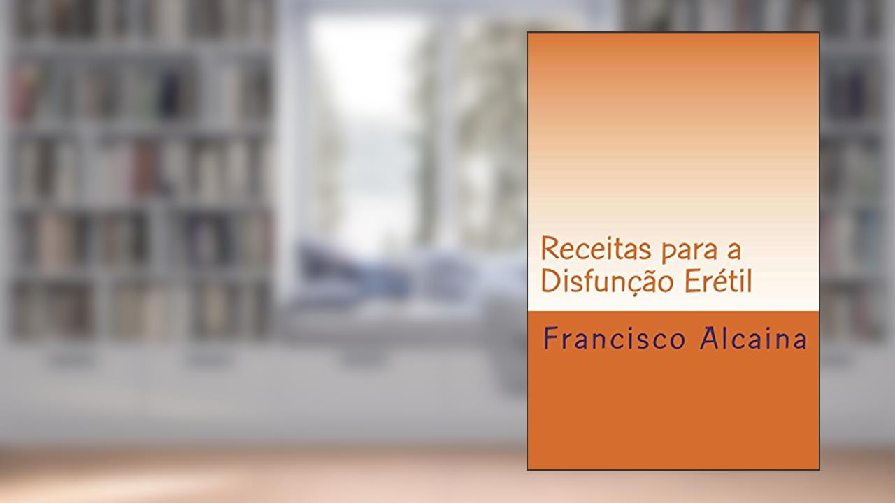 Capa de Receitas para a Disfunção Erétil, do autor Francisco Alcaina