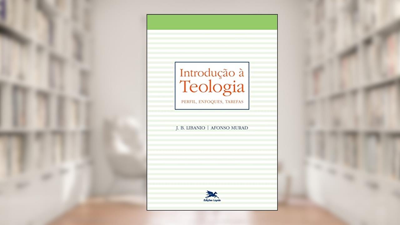 Capa de Introdução à teologia: Perfil, enfoques, tarefas, do autor João Batista Libanio; Afonso Murad