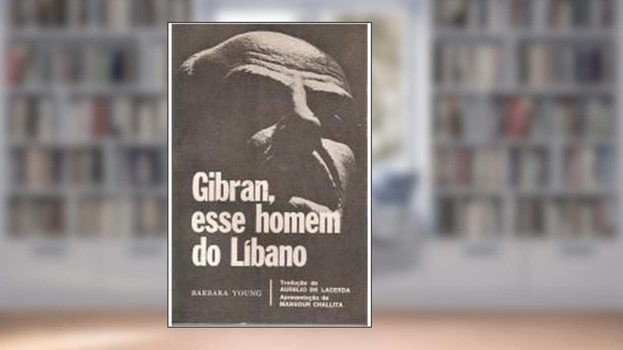 Capa de Gibran, esse homem do Líbano, do autor Bárbara Young