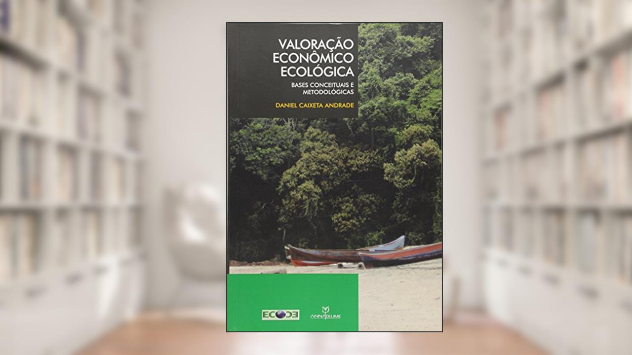 Capa de Valoração Econômico Ecológica. Bases Conceituais e Metodológicas, do autor Daniel Caixeta Andrade