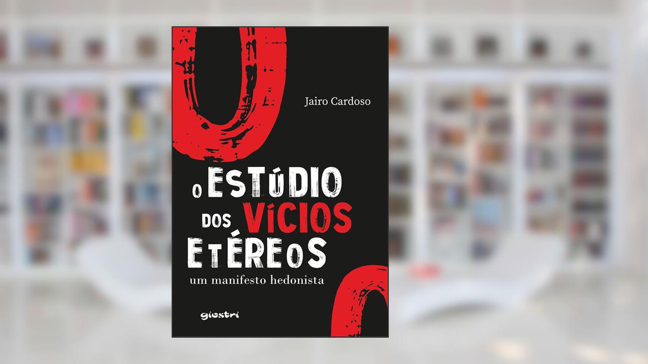 Capa de O Estúdio dos Vícios Etéreos: Um Manifesto Hedonista, de Jairo Cardoso