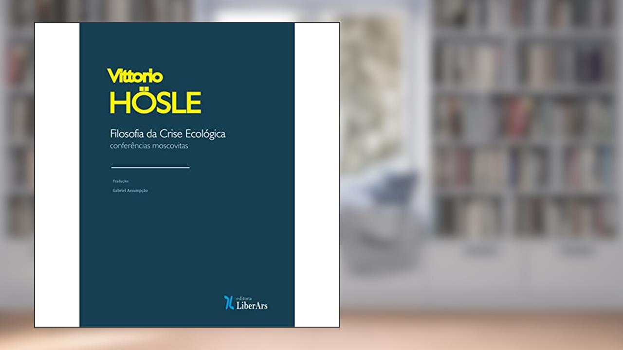 Capa de Filosofia da Crise Ecológica. Conferências Moscovitas, do autor Vittorio Hosle