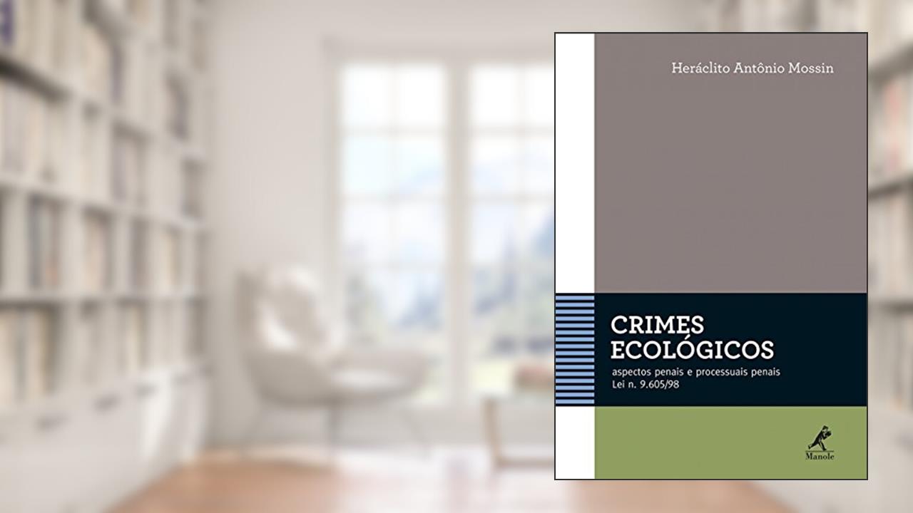 Capa de Crimes ecológicos: Aspectos penais e processuais penais - Lei n. 9.605/98, do autor Heráclito Antônio Mossin