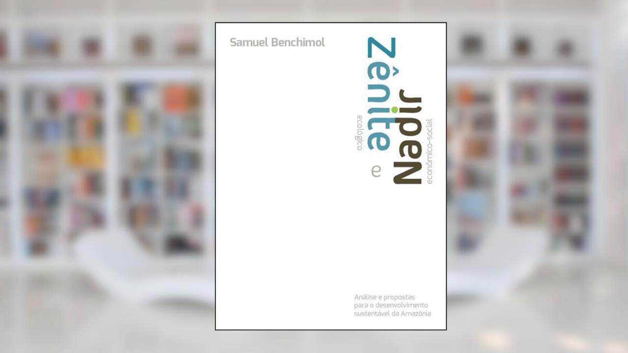 Capa de Zênite Ecológico e Nadir Econômico Social, do autor Samuel Benchimol