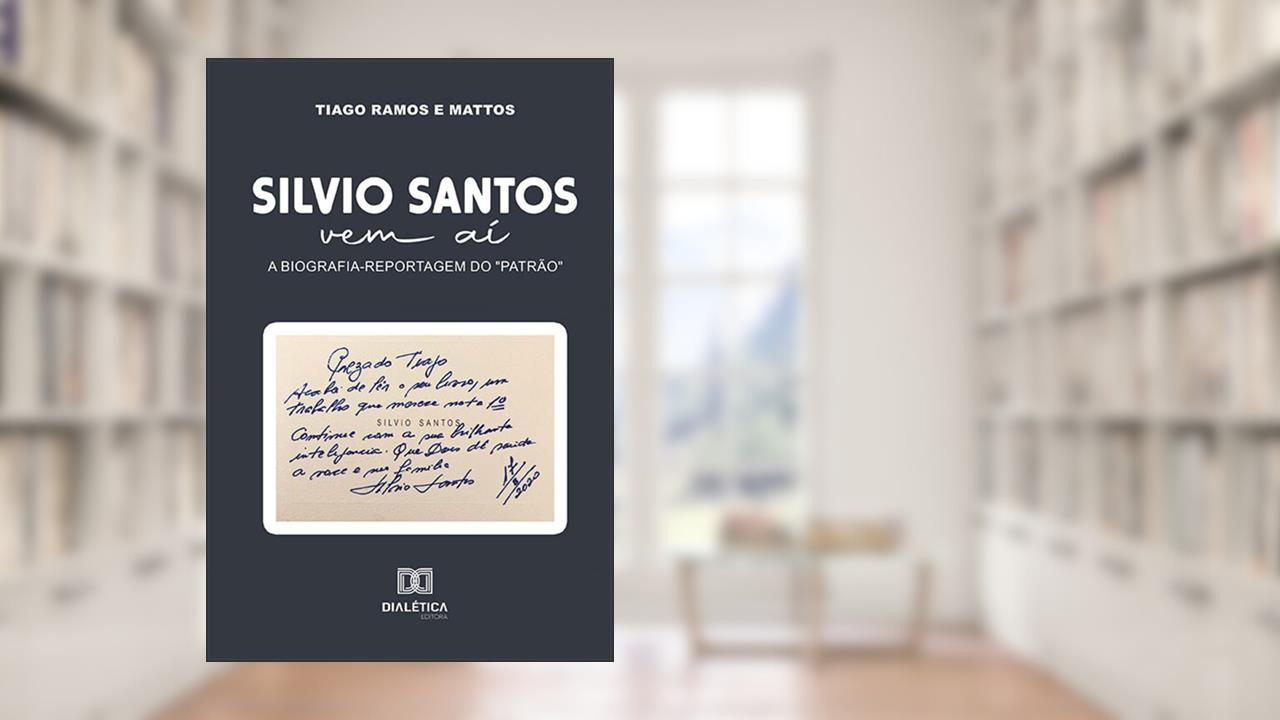 Silvio Santos vem aí: A biografia-reportagem do "patrão", de Tiago Ramos e Mattos