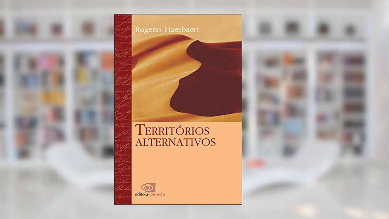 Capa de Territórios alternativos, do autor Rogério Haesbaert