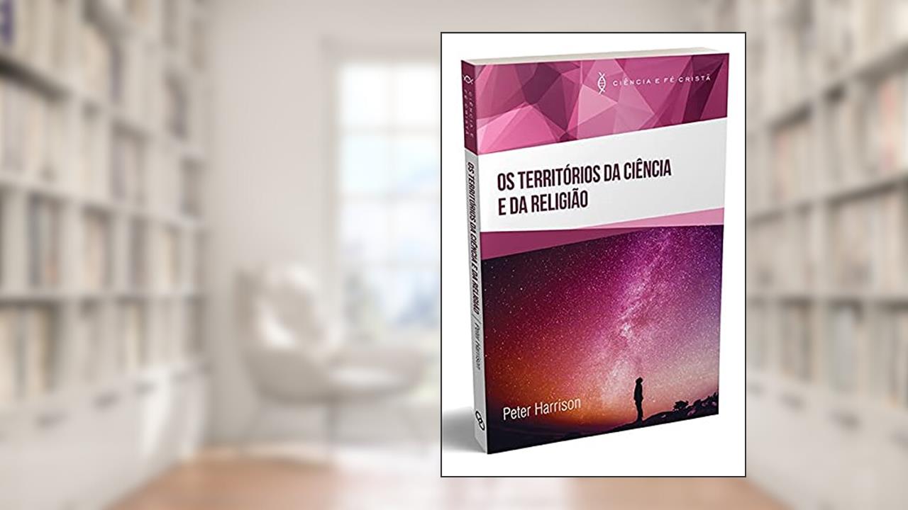 Capa de Os Territórios da Ciência e da Religião, do autor Peter Harrison
